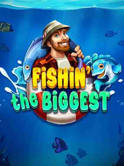 Fishin' The Biggest
