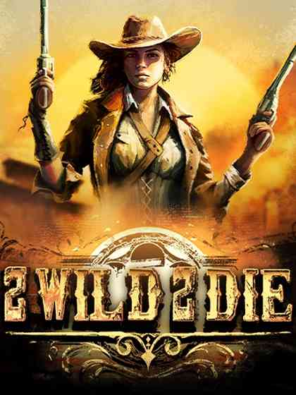 2 Wild 2 Die