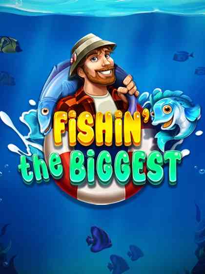 Fishin' The Biggest