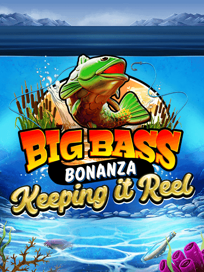 Big Bass Bonanza Keeping it Reel